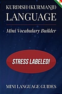 Kurdish (Kurmanji) Language Mini Vocabulary Builder: Stress Labeled! (Paperback)