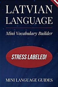 Latvian Language Mini Vocabulary Builder: Stress Labeled! (Paperback)