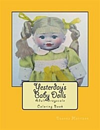 Yesterdays Baby Dolls: Adult Grayscale Coloring Book (Paperback)