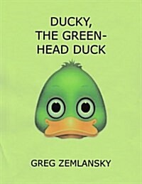 Ducky, the Green Head Duck (Paperback)