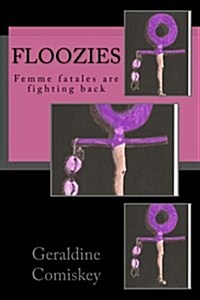 Floozies: Femme Fatales Are Fighting Back (Paperback)