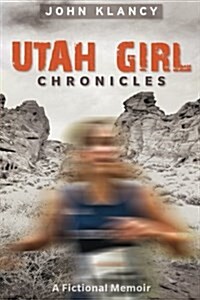 Utah Girl Chronicles (Paperback)