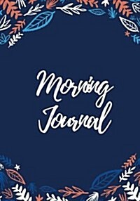 Morning Journal: 200 Pages, Daily Gratitude Journal, Daily/Nightly Prompts (7 X 10 In.) (Paperback)