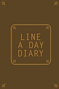 Line a Day Diary: 5 Years of Memories, Blank Date No Month (Paperback)