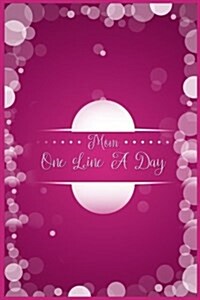Mom One Line a Day: 5 Years of Memories, Blank Date No Month (Paperback)