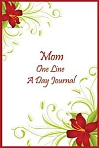 Mom One Line a Day Journal: 5 Years of Memories, Blank Date No Month (Paperback)