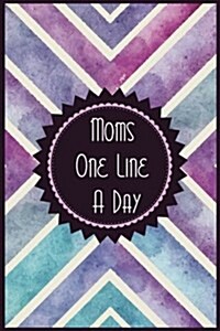 Moms One Line a Day: 5 Years of Memories, Blank Date No Month (Paperback)