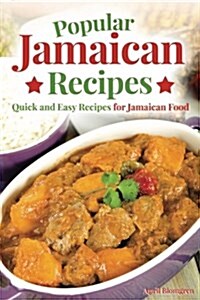 Popular Jamaican Recipes: Quick and Easy Recipes for Jamaican Food (Paperback)
