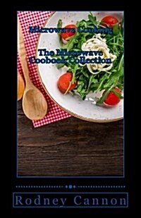 Microwave Cooking: The Microwave Cookbook Collection (Paperback)