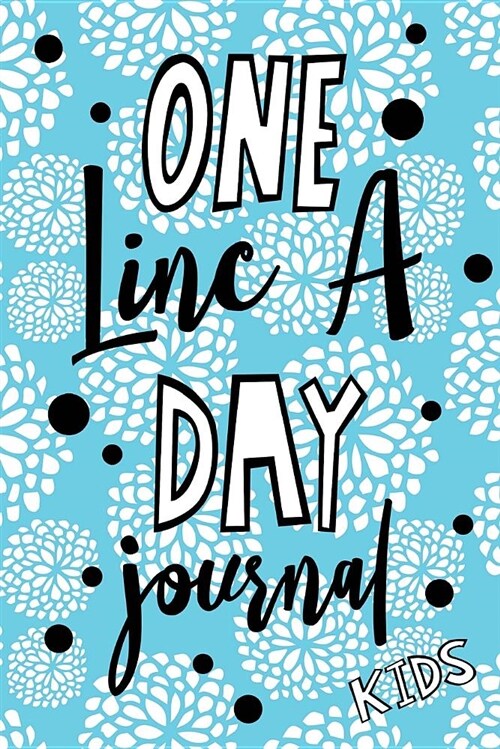 One Line a Day Journal Kids: 5 Years of Memories, Blank Date No Month (Paperback)
