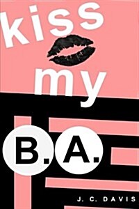 Kiss My B.A. (Paperback)
