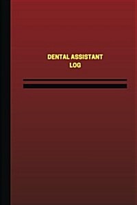 Dental Assistant Log (Logbook, Journal - 124 Pages, 6 X 9 Inches): Dental Assistant Logbook (Red Cover, Medium) (Paperback)