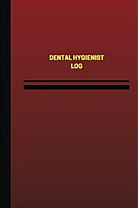 Dental Hygienist Log (Logbook, Journal - 124 Pages, 6 X 9 Inches): Dental Hygienist Logbook (Red Cover, Medium) (Paperback)
