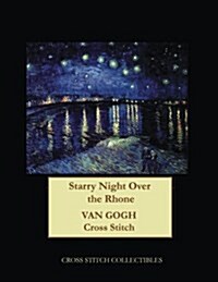 Starry Night Over the Rhone: Van Gogh Cross Stitch Pattern (Paperback)