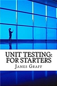 Unit Testing: For Starters (Paperback)