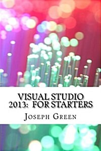 Visual Studio 2013: For Starters (Paperback)