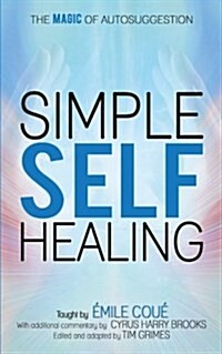 Simple Self-Healing: The Magic of Autosuggestion (Paperback)