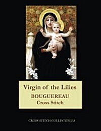 Virgin of the Lilies: Bouguereau Cross Stitch Pattern (Paperback)