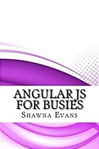 Angular Js for Busies (Paperback)