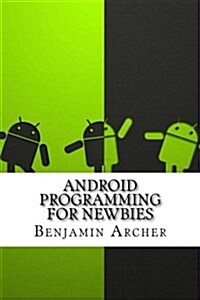 Android Programming for Newbies (Paperback)