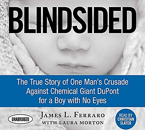 Blindsided: The True Story of One Mans Crusade Against Chemical Giant DuPont for a Boy with No Eyes (Audio CD)