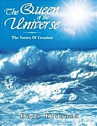 The Queen of the Universe: The Vortex of Creation (Paperback)