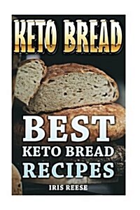 Keto Bread: Best Keto Bread Recipes (Paperback)