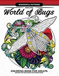 Amazing World of Bugs Coloring Book for Adults: Flower, Floral with Insects Butterfly, Dragonfly, Beetle, Bee, Ladybug, Grasshopper (Paperback)