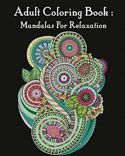 Adult Coloring Book: Mandalas for Relaxation: Mandala Coloring Book for Adults (Paperback)