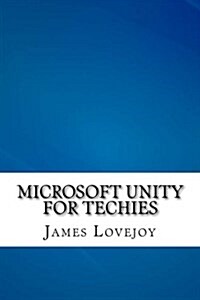 Microsoft Unity for Techies (Paperback)