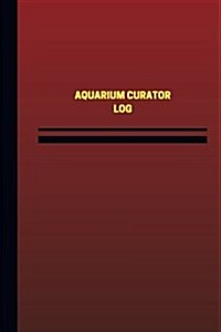 Aquarium Curator Log (Logbook, Journal - 124 Pages, 6 X 9 Inches): Aquarium Curator Logbook (Red Cover, Medium) (Paperback)