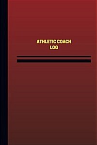 Athletic Coach Log (Logbook, Journal - 124 Pages, 6 X 9 Inches): Athletic Coach Logbook (Red Cover, Medium) (Paperback)