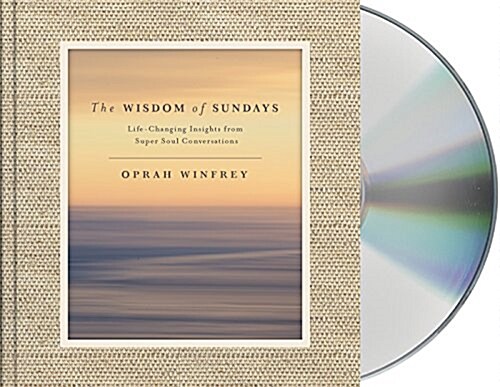 The Wisdom of Sundays: Life-Changing Insights from Super Soul Conversations (Audio CD)