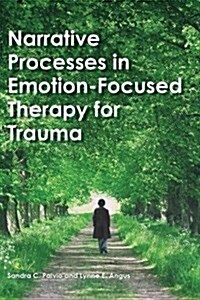 Narrative Processes in Emotion-Focused Therapy for Trauma (Hardcover)