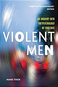 Violent Men: An Inquiry Into the Psychology of Violence (Paperback, 25, Anniversary)