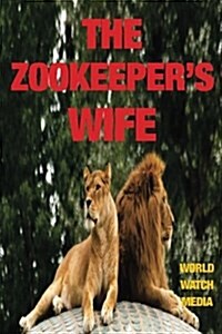 The Zookeepers Wife: A Look at the War Behind the Story (Paperback)