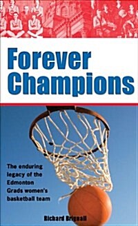 Forever Champions: The Enduring Legacy of the Record-Setting Edmonton Grads (Hardcover)