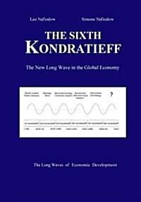 The Sixth Kondratieff: A New Long Wave in the Global Economy (Paperback)