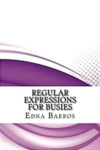 Regular Expressions for Busies (Paperback)