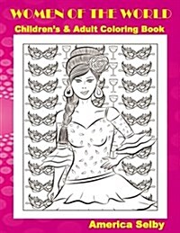 Women of the World Childrens and Adult Coloring Book: Women of the World Childrens and Adult Coloring Book (Paperback)