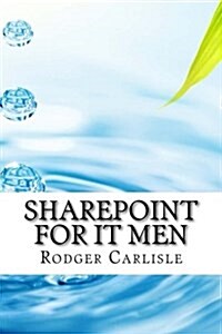 Sharepoint for It Men (Paperback)