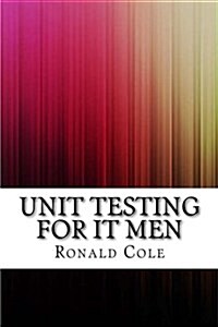 Unit Testing for It Men (Paperback)