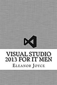 Visual Studio 2013 for It Men (Paperback)