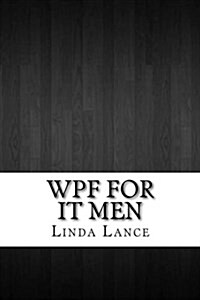 Wpf for It Men (Paperback)