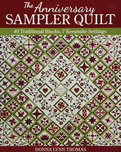 The Anniversary Sampler Quilt: 40 Traditional Blocks, 7 Keepsake Settings (Paperback)