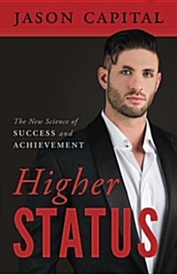 Higher Status: The New Science of Success and Achievement (Paperback)