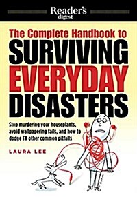 Avoiding Everyday Disasters: Stop Murdering Your Houseplants, Reheat Leftovers Without Ruining Them, Dont Owe Your Arm and Leg in Credit Card Debt (Paperback)