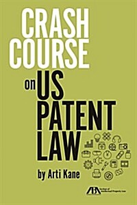 Crash Course on U.S. Patent Law (Paperback)