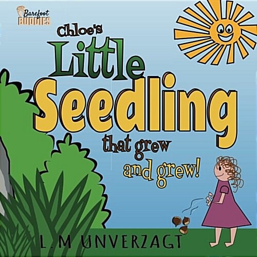 Chloes Little Seedling That Grew and Grew (Paperback)