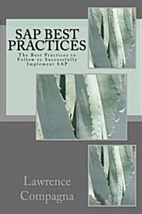 SAP Best Practices: The Best Practices to Follow to Successfully Implement SAP (Paperback)
